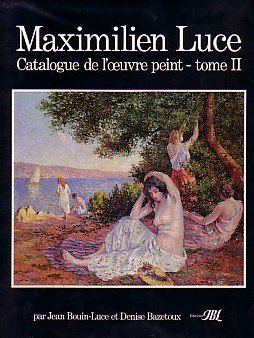 MAXIMILIEN LUCE: Catalogue De L'Oeuvre Peint / Catalogue of the Paintings - TWO (2) VOLUME SET book