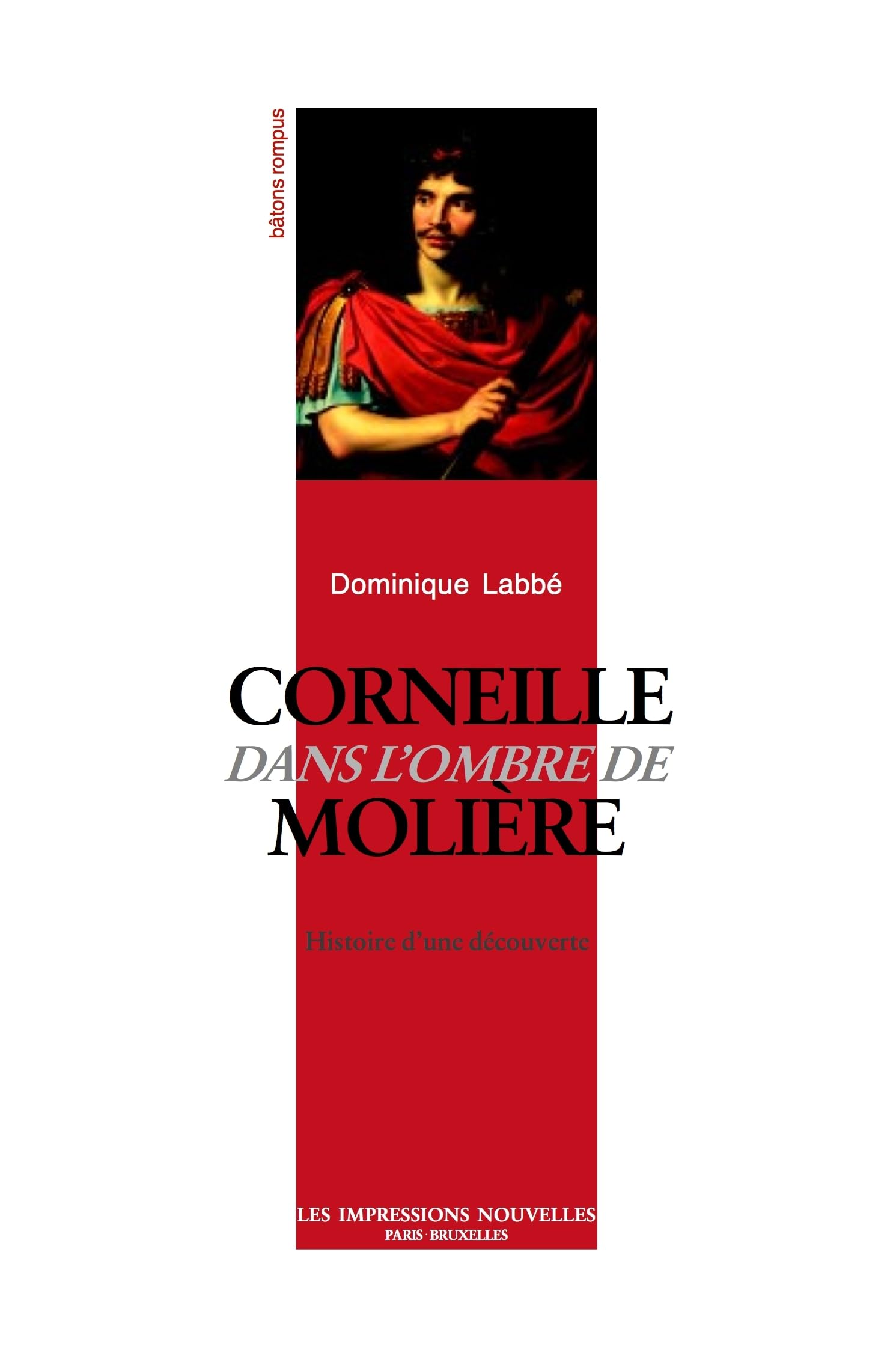CORNEILLE DANS L'OMBRE DE MOLIERE: Histoire d'une découverte Essays & Short Stories