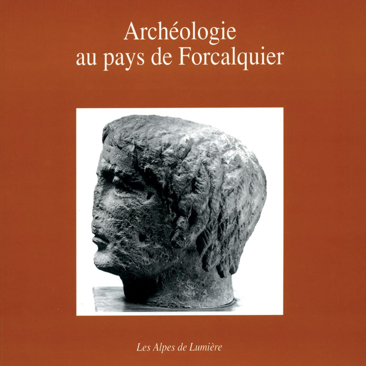 Alpes de lumière (Les), n° 103. Archéologie au pays de Forcalquier : radioscopie d'un terroir rural Books