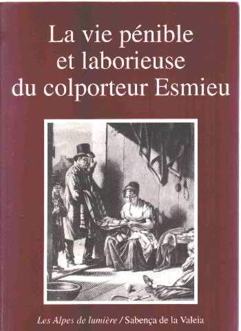 La vie pénible et laborieuse du colporteur Esmieu : Récit de vie de Jean-Joseph Esmieu (1762-1832) book