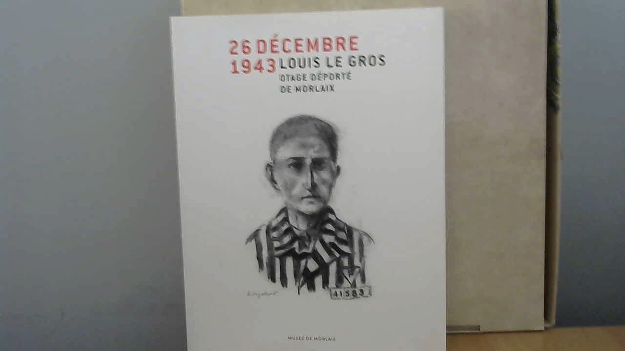 26 décembre 1943. Louis Le Gros otage déporté de Morlaix book