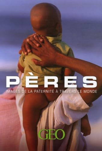 Pères: Images de la paternité à travers le monde Books