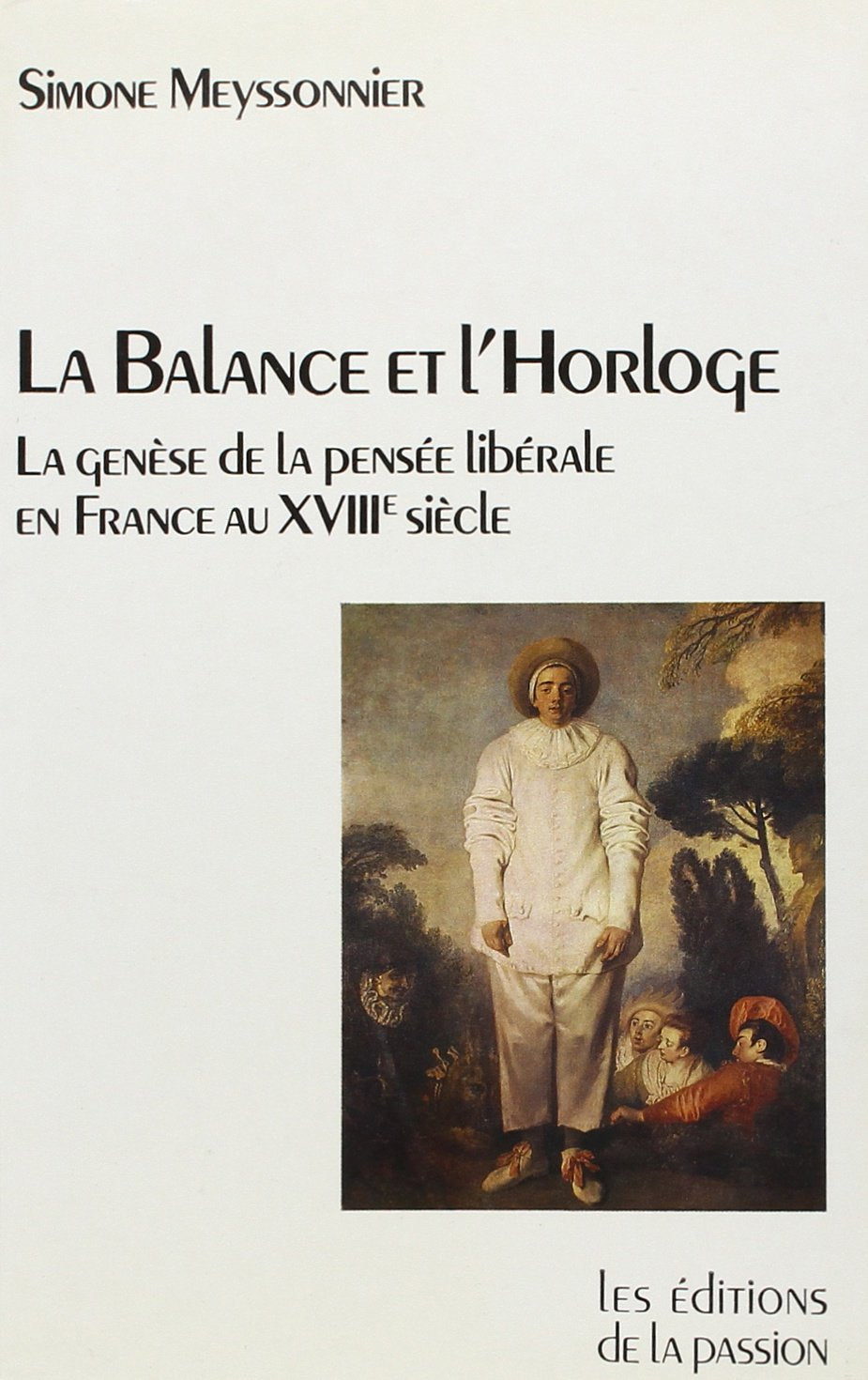 La Balance et l'horloge : la genèse de la pensée libérale en France au XVIIIe siècle Books