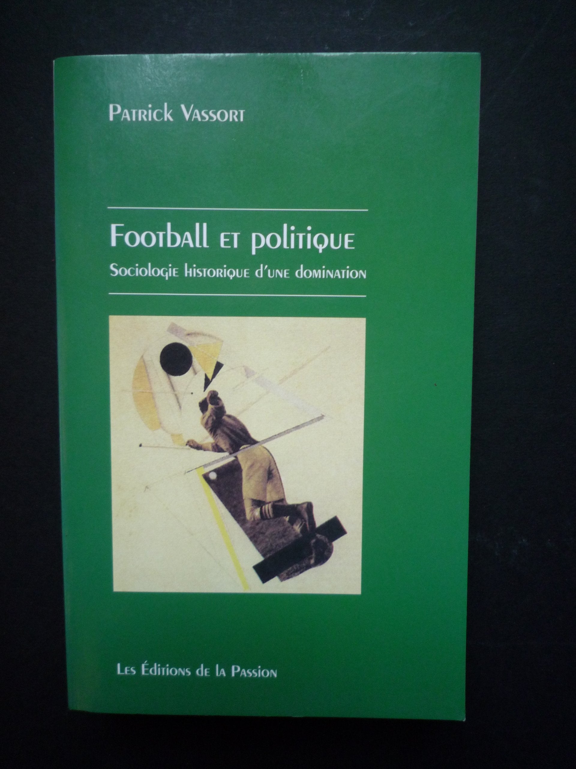 Football Et Politique. Sociologie Historique D'Une Domination, 2eme Edition Revue Et Augmentee book