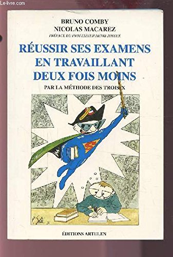 Réussir ses examens en travaillant deux fois moins par la methode des trois X Books
