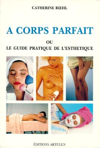 A corps parfait ou le guide pratique de l'esthétique book