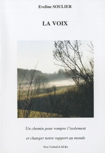 La voix: Un chemin pour rompre l'isolement et changer notre rapport au monde book