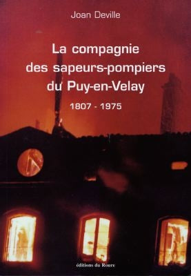 La compagnie des sapeurs-pompiers du Puy-en-Velay, 1807-1975 book