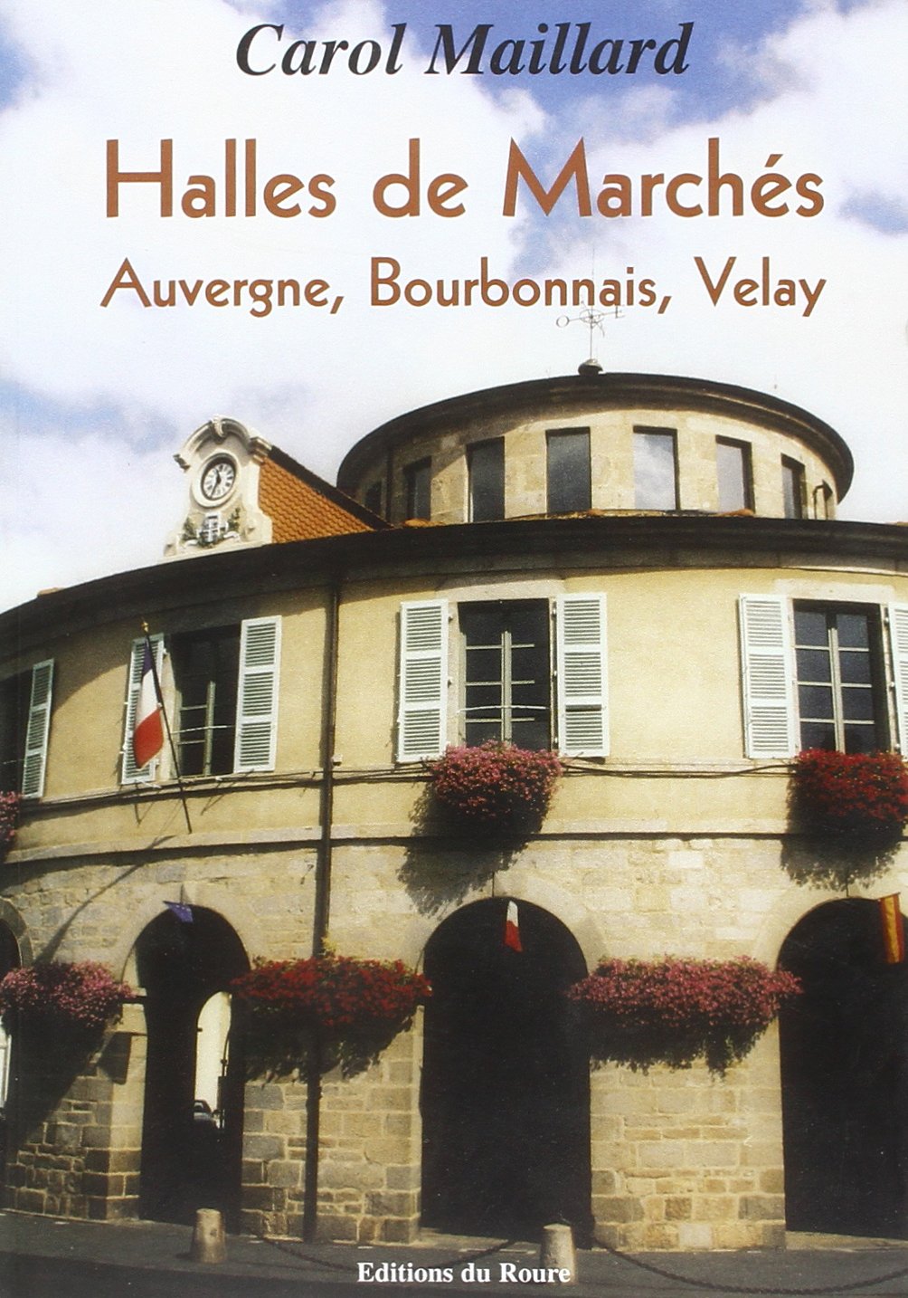 Halles de Marchés: Auvergne, Bourbonnais, Velay Books