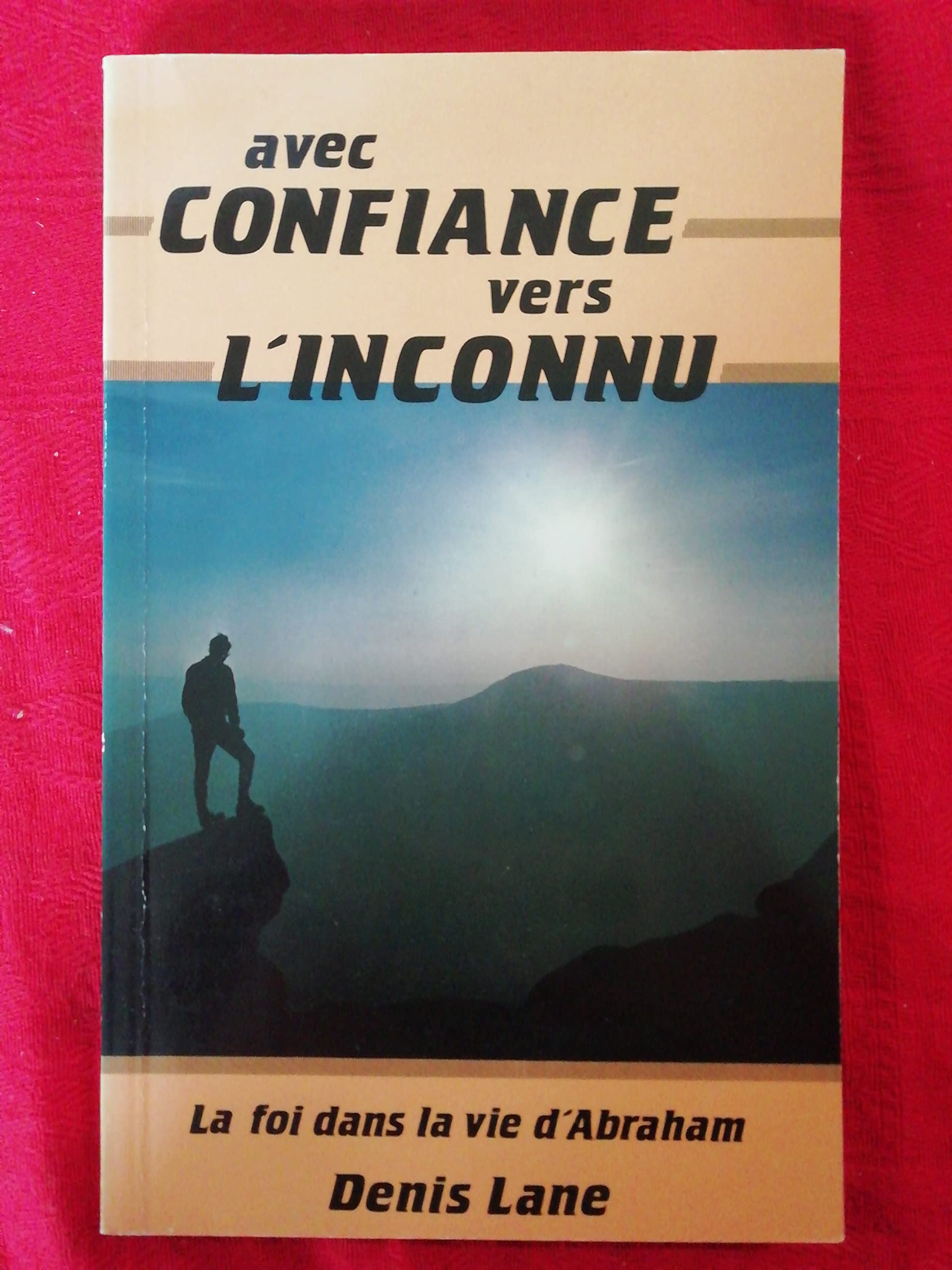Avec confiance vers l'inconnu. la foi dans la vie d'abraham book