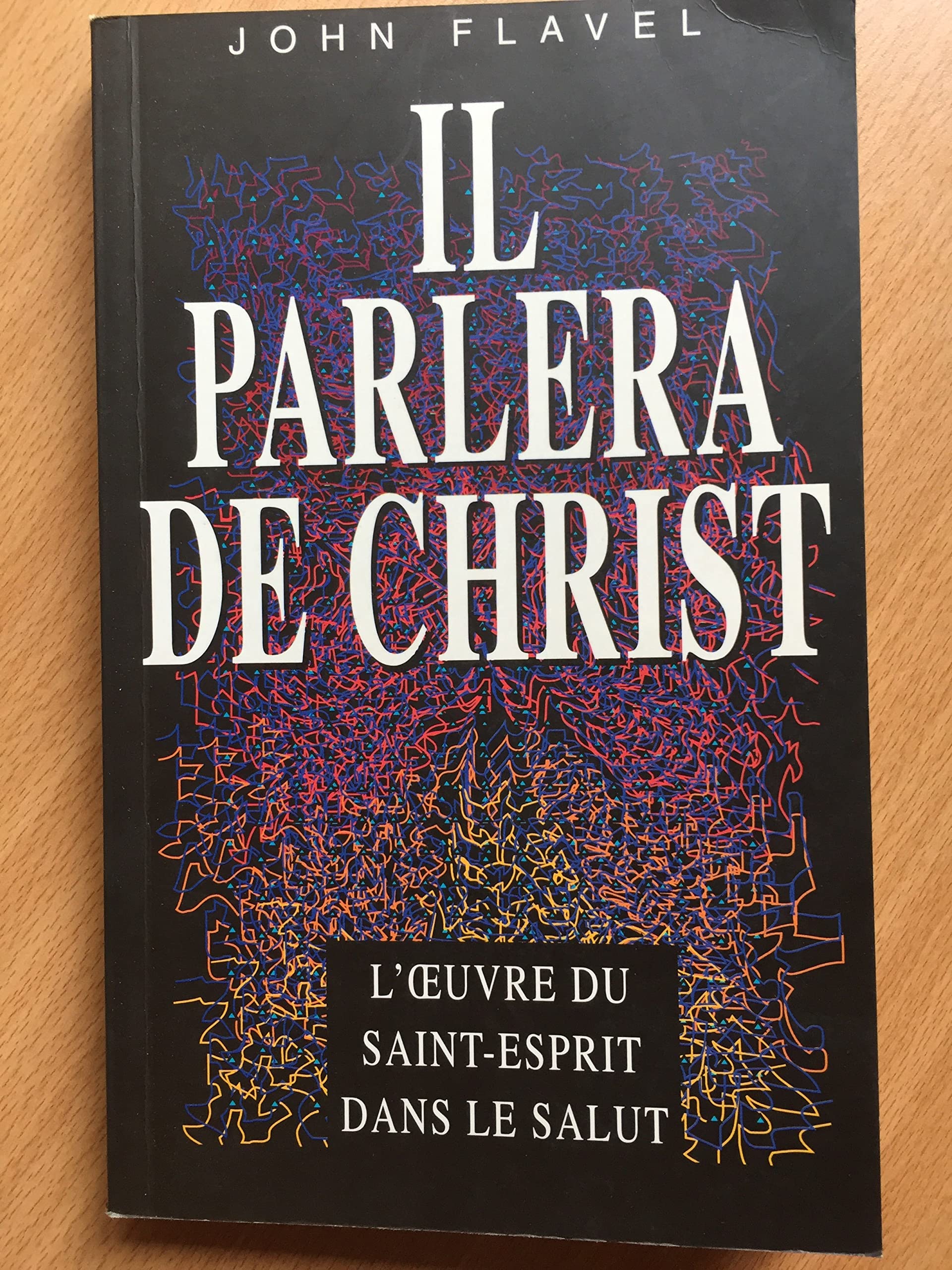 IL PARLERA DE CHRIST. L'OEUVRE DU SAINT-ESPRIT DANS LE SALUT Religion & Esotericism