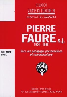 Pierre Faure, 1904-1988 : vers une pédagogie personnalisée et communautaire Books