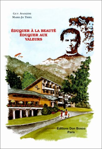 Eduquer à la beauté, éduquer aux valeurs : université salésienne d'été, Samoëns, 10-17 juillet 1999 Books