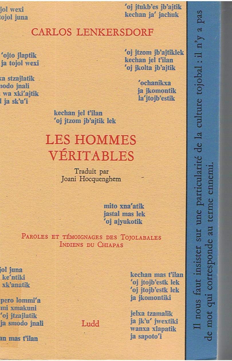 Les hommes véritables. Paroles et témoignages des Tojolabales, Indiens du Chiapas book