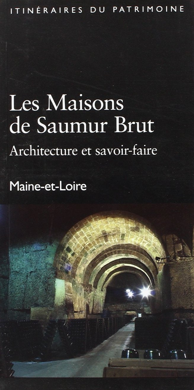 Les maisons de saumur brut, architecture et savoir-faire : Maine-et-Loire Politics & History