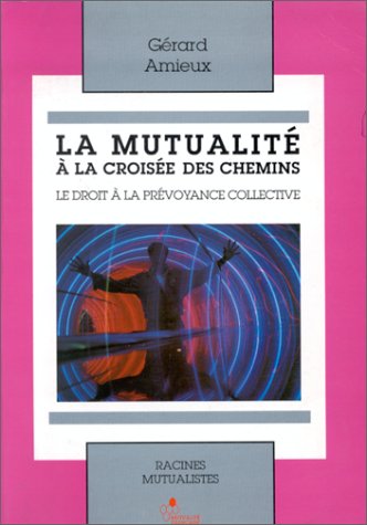 La Mutualite A La Croisee Des Chemins. Le Droit A La Prevoyance Collecive Books
