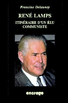 Figures politiques de Picardie. Vol. 2. René Lamps : itinéraire d'un élu communiste book