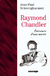 Raymond Chandler : parcours d'une oeuvre Essays & Short Stories