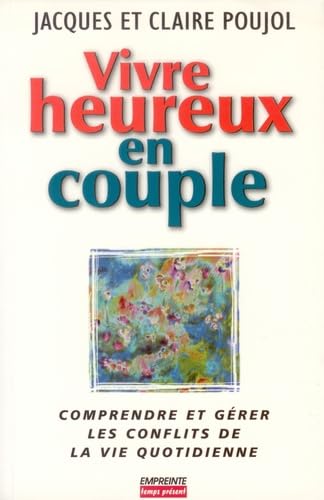 Vivre heureux en couple : Comprendre et gérer les conflits book