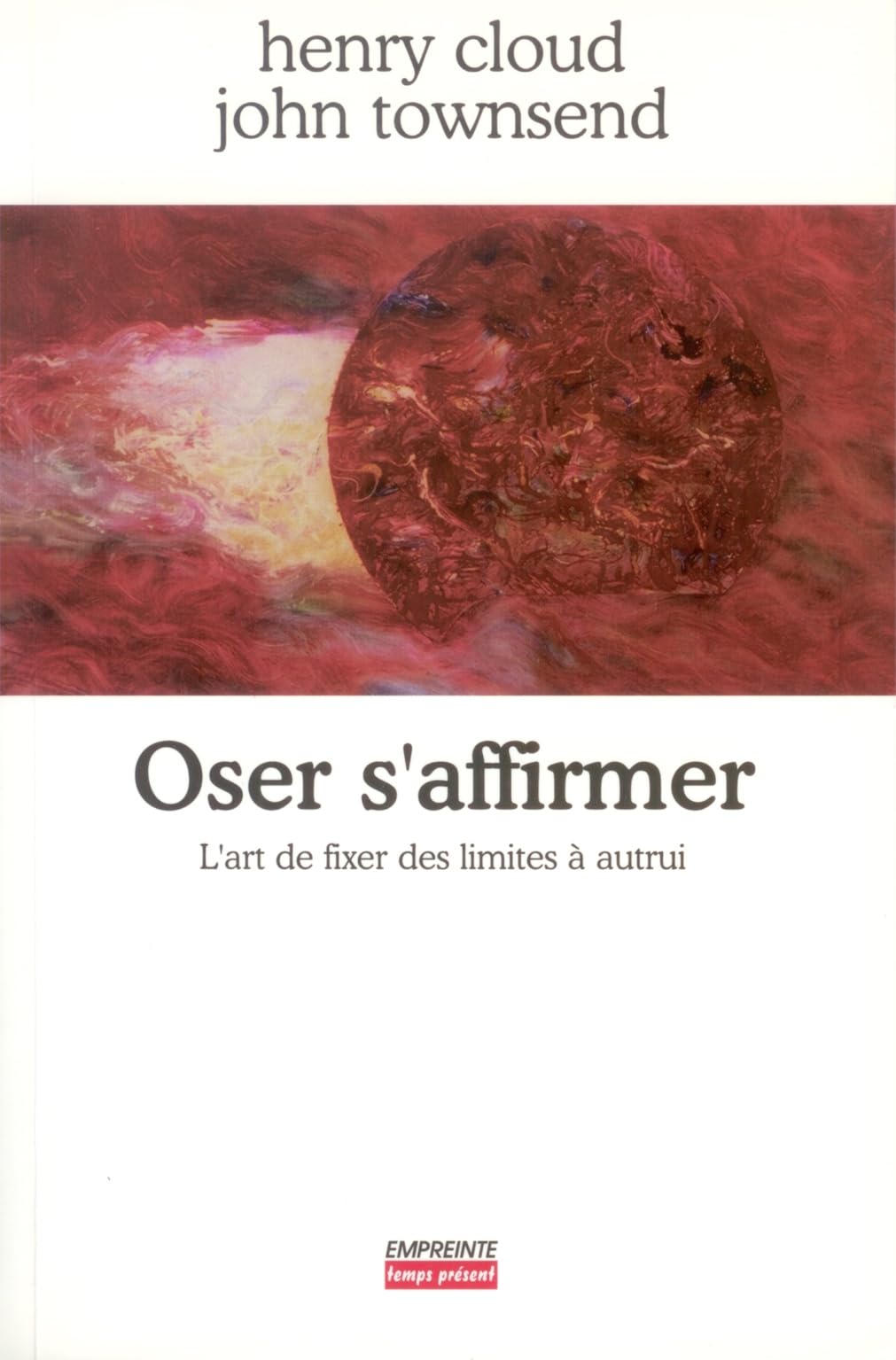 Oser s'affirmer : Fixer des limites à autrui: L'art de fixer des limites à autrui Books
