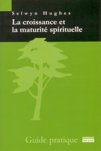 La croissance et la maturité spirituelle : Guide pratique Books