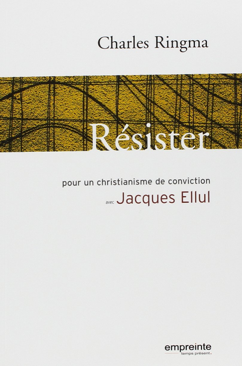 Résister : Pour un christianisme de conviction avec Jacques Ellul book