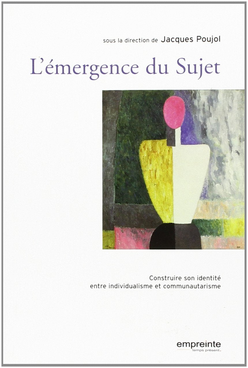 EMERGENCE DU SUJET: La construction de l'identité entre communautarisme et individualisme Books