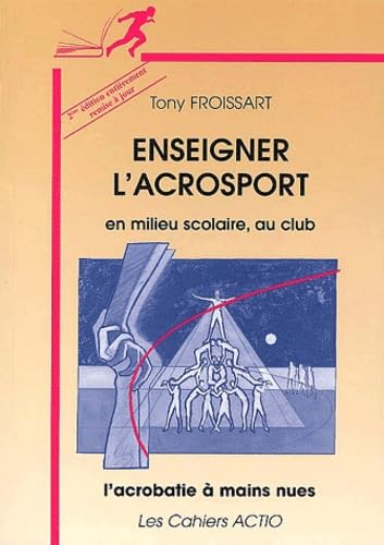 Enseigner l'acrosport en milieu scolaire, au club: L'acrobatie à mains nues Leisure & Fun