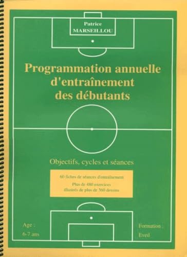 Football, programmation annuelle d'entraînement des débutants : objectifs, cycles et séances book