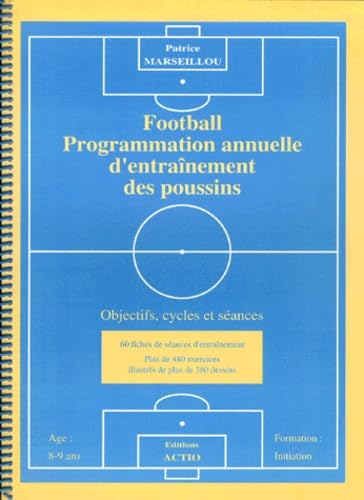 Football. Programmation annuelle d'entraînement des poussins. Objectifs, cycles et séances book