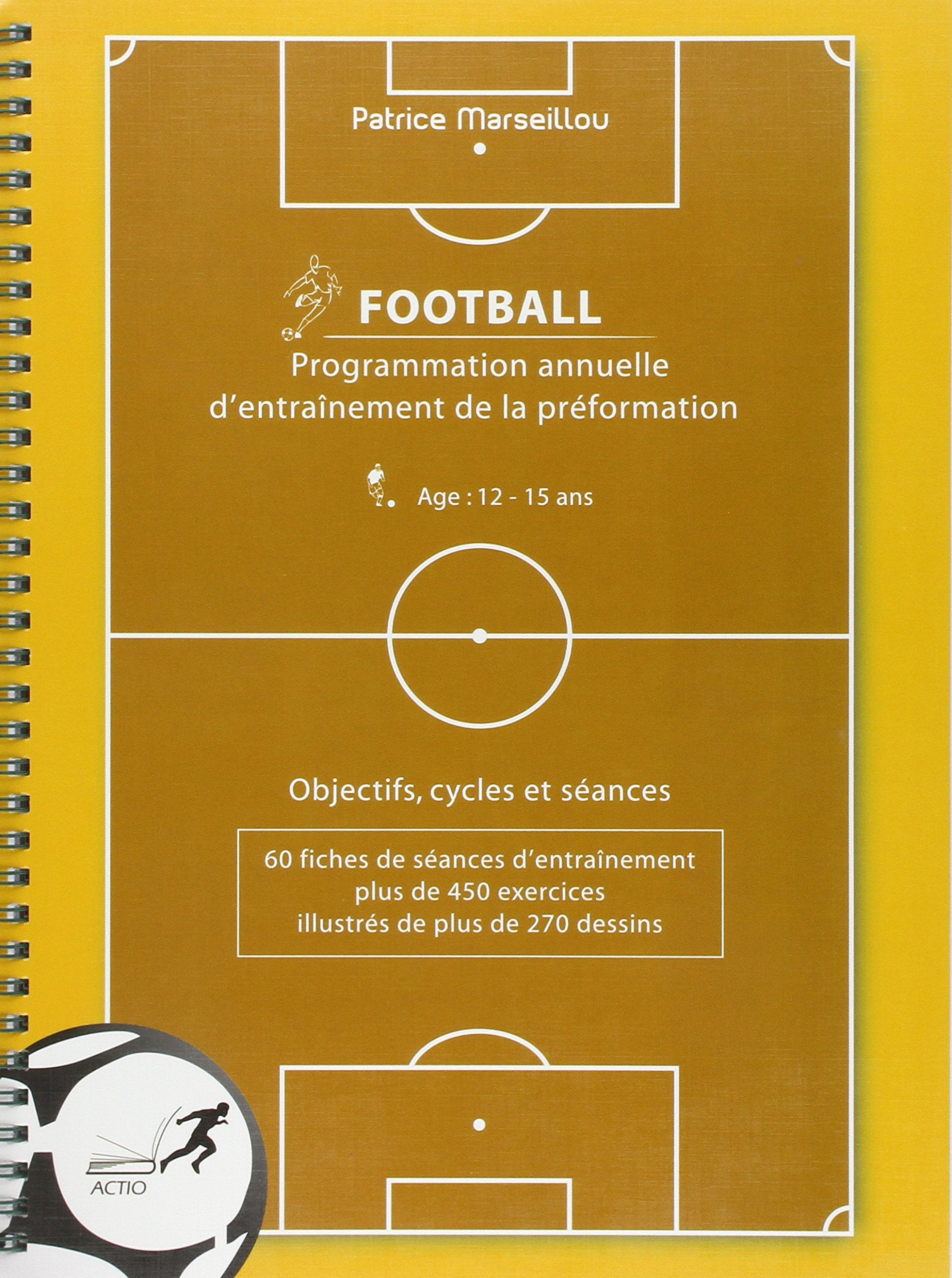 Programmation annuelle d'entraînement de la préformation football: Age 12-15 ans book