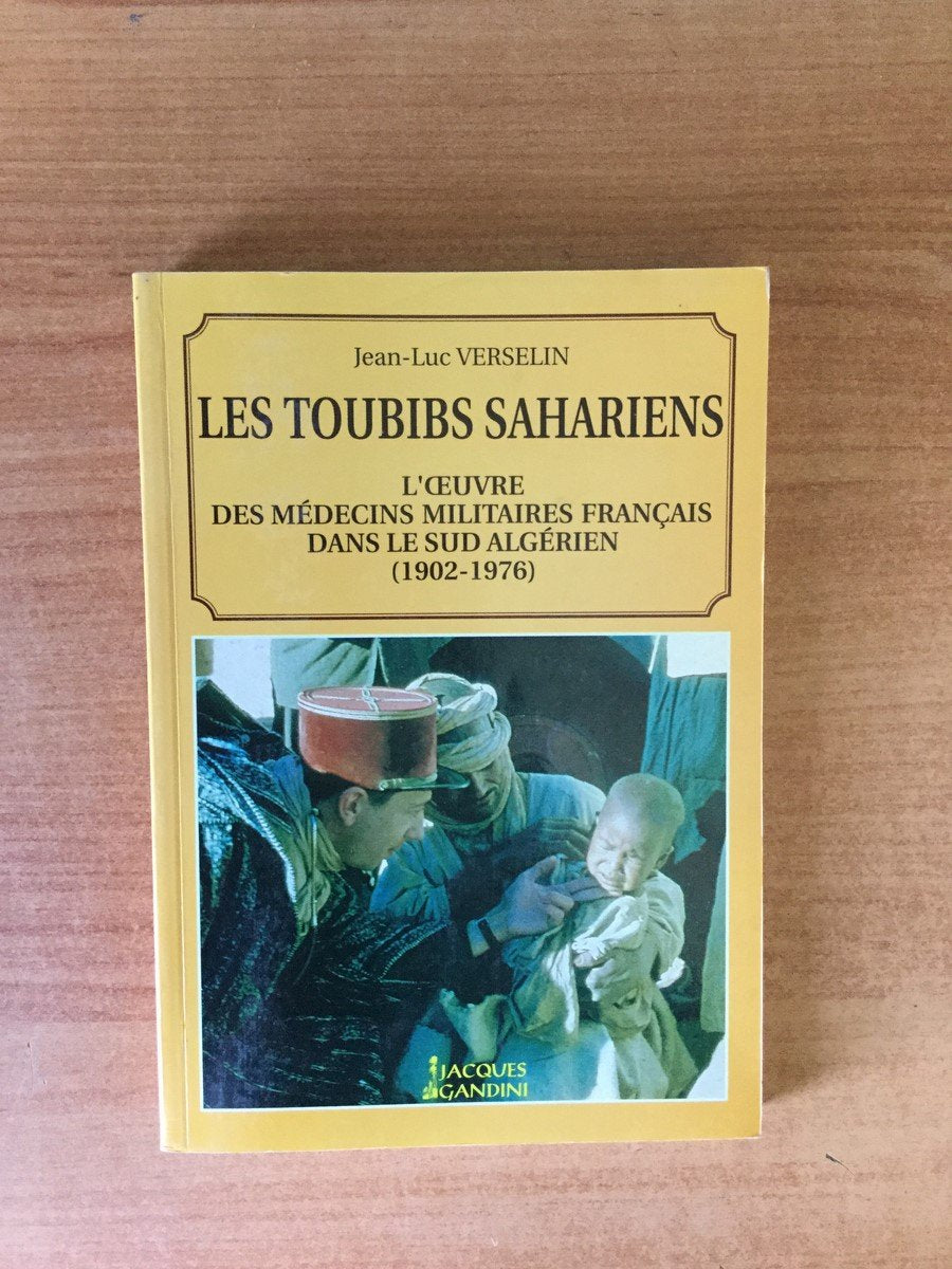 Les toubibs sahariens : l'oeuvre des médecins militaires dans le Sud algérien (1902-1976) book