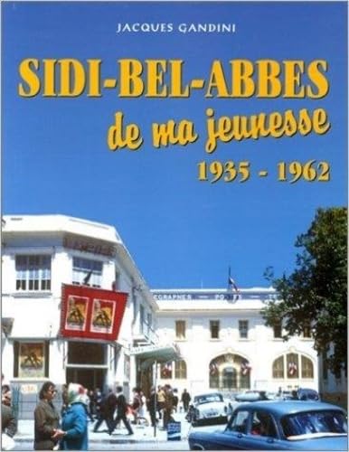 Sidi-Bel-Abbès de ma jeunesse : 1935-1962 Books
