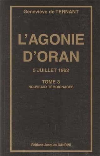 L'agonie d'Oran, 5 juillet 1962. Vol. 3. Nouveaux témoignages book