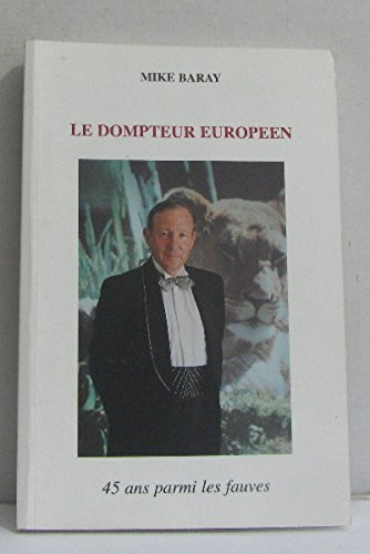 Le dompteur européen: 45 ans parmi les fauves Books