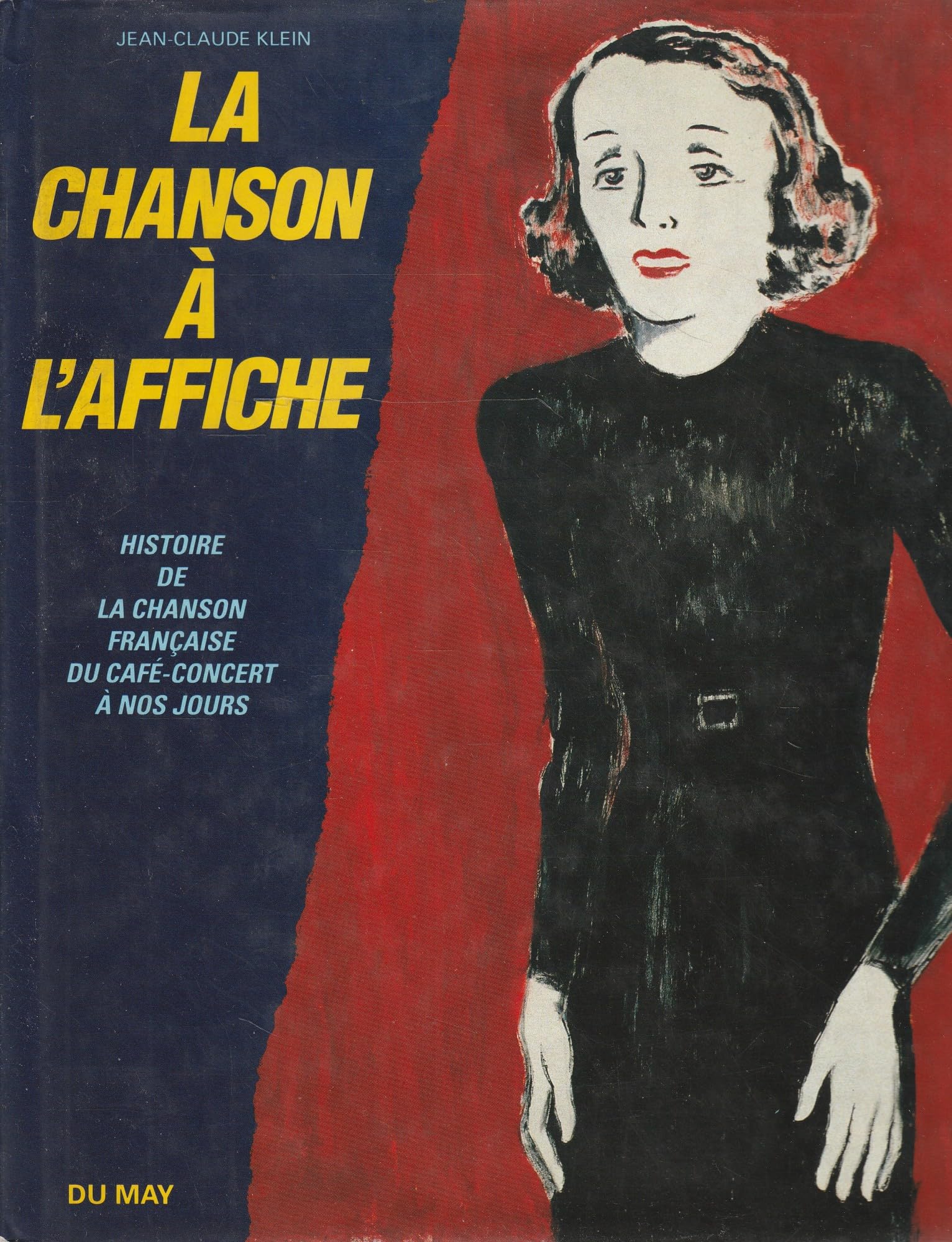 La chanson a l'affiche : histoire de la chanson française du cafe-concert a nos jours Arts & Music