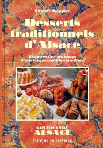 Desserts traditionnels d'Alsace: Exquises saveurs issues d'une longue tradition familiale Leisure, Home & Garden