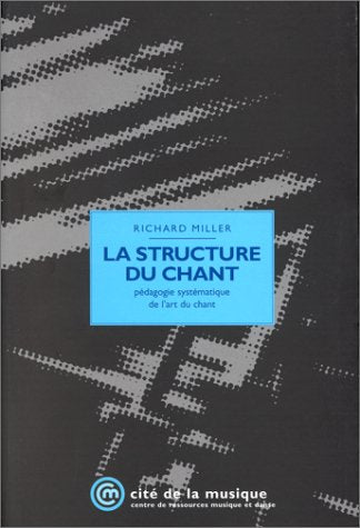 La structure du chant. Pédagogie systématique de l'art du chant book