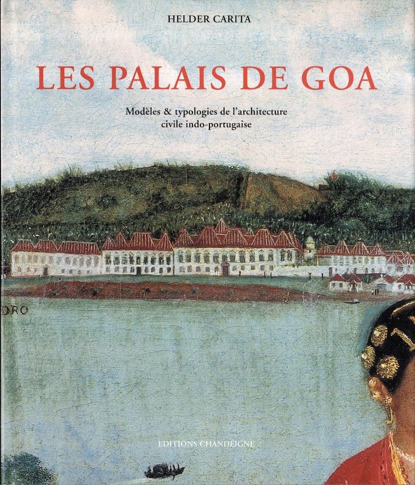 Les Palais de Goa : Modèles et typologie de l'architecture civile indo-portugaise book