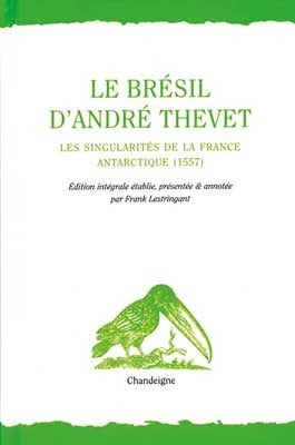 Le Brésil d'André Thevet : Les singularités de la France Antarctique, 1557 Books