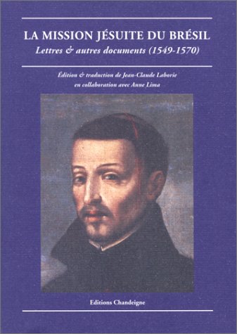 La mission jésuite du Brésil : lettres et autres documents (1549-1580) book