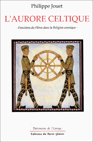 L'Aurore celtique : fonctions du héros dans la religion cosmique book