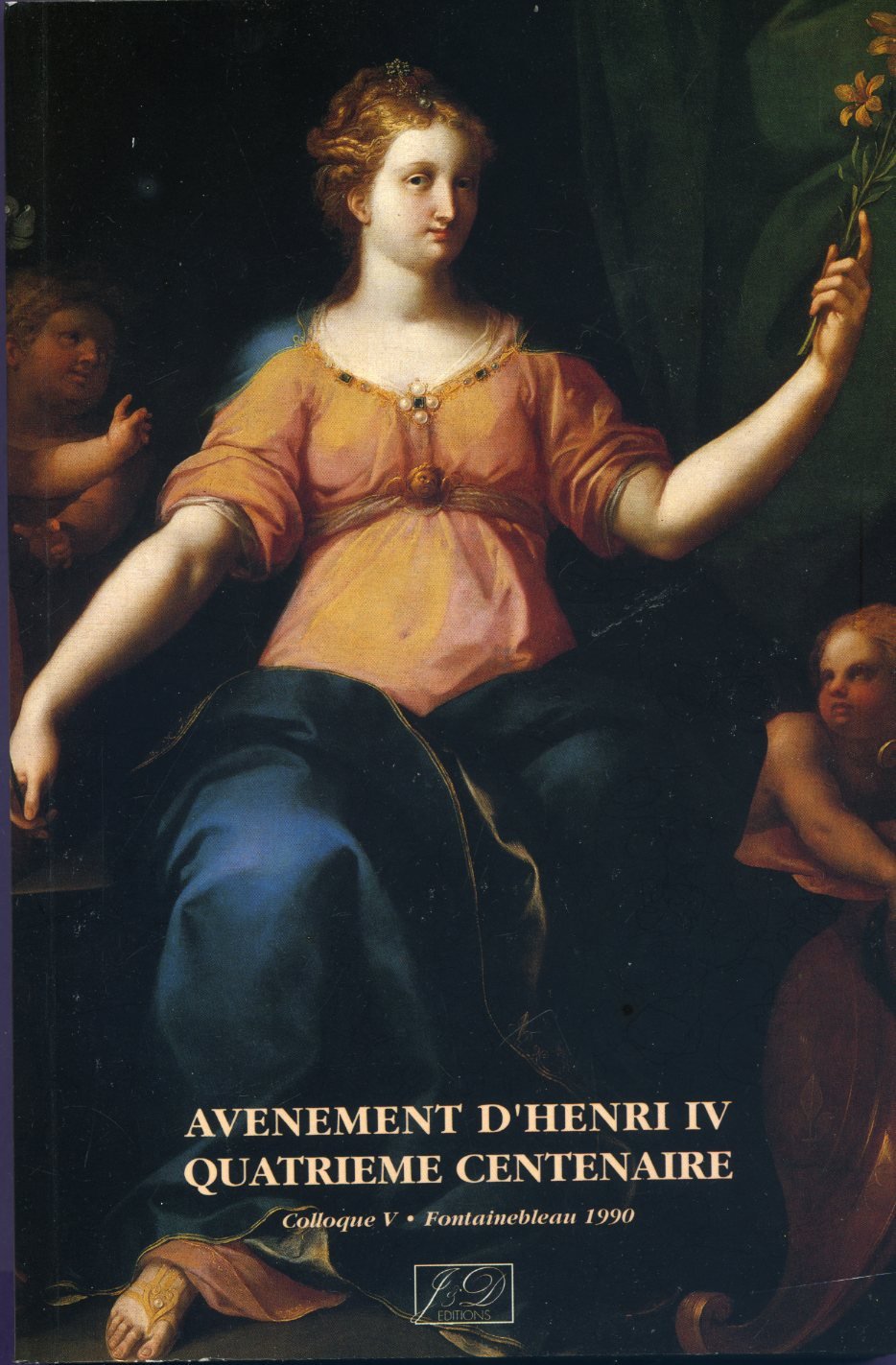Avènement d'Henri IV, quatrième centenaire. Les Arts au temps d'Henri IV : actes book