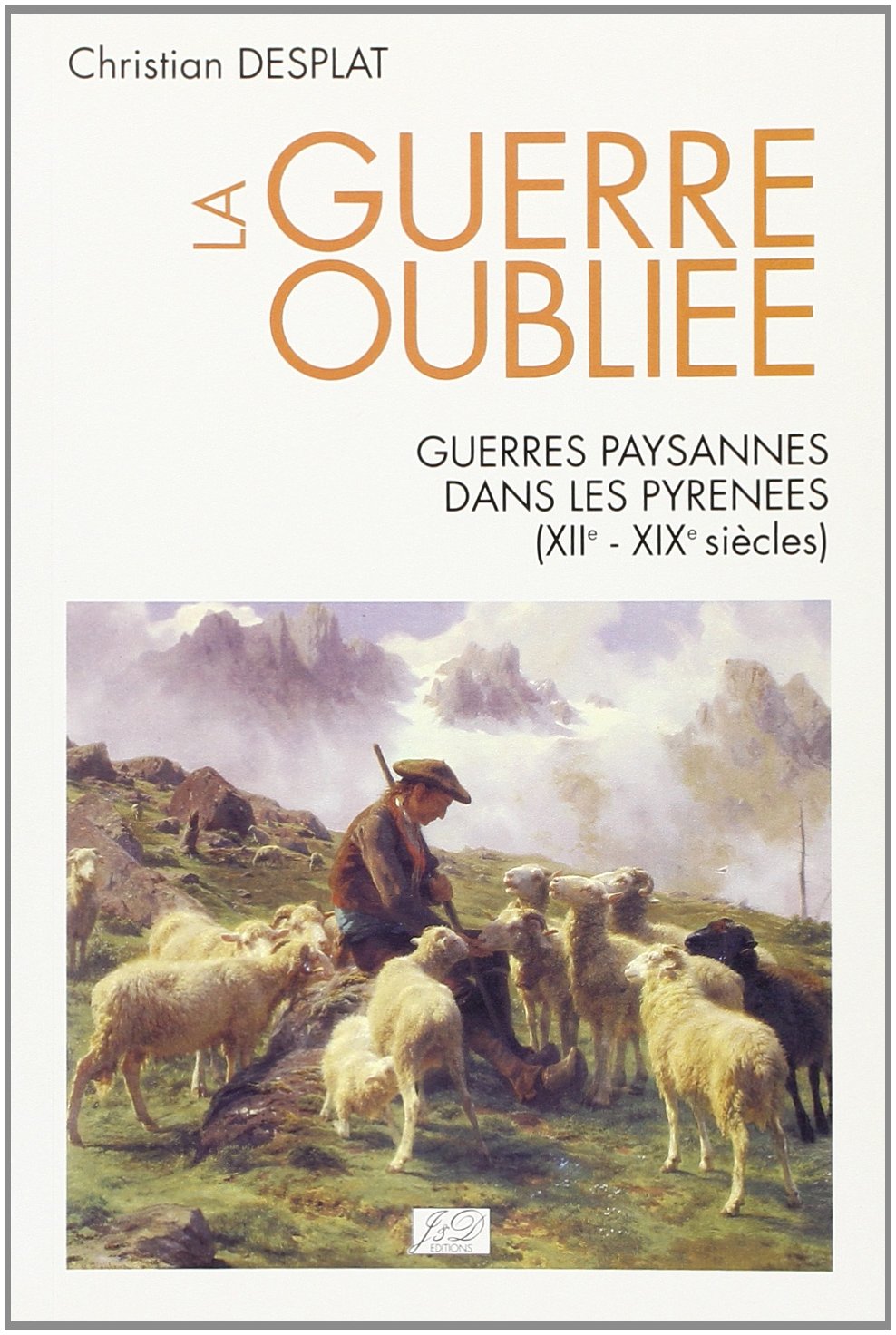 La guerre oubliée : Guerres paysannes dans les Pyrénées, XIIe-XIXe siècles book
