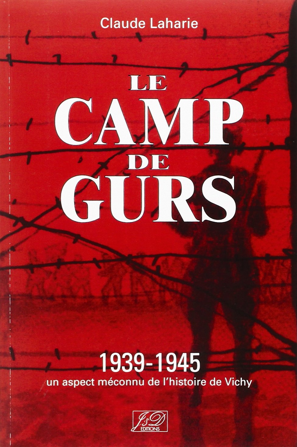 Le camp de Gurs : 1939-1945. Un aspect méconnu de l'histoire de Vichy Contemporary literature