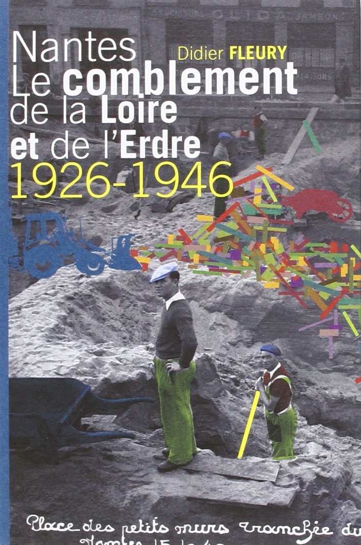 Nantes le Comblement de la Loire et de l Erdre 1926-1946 book