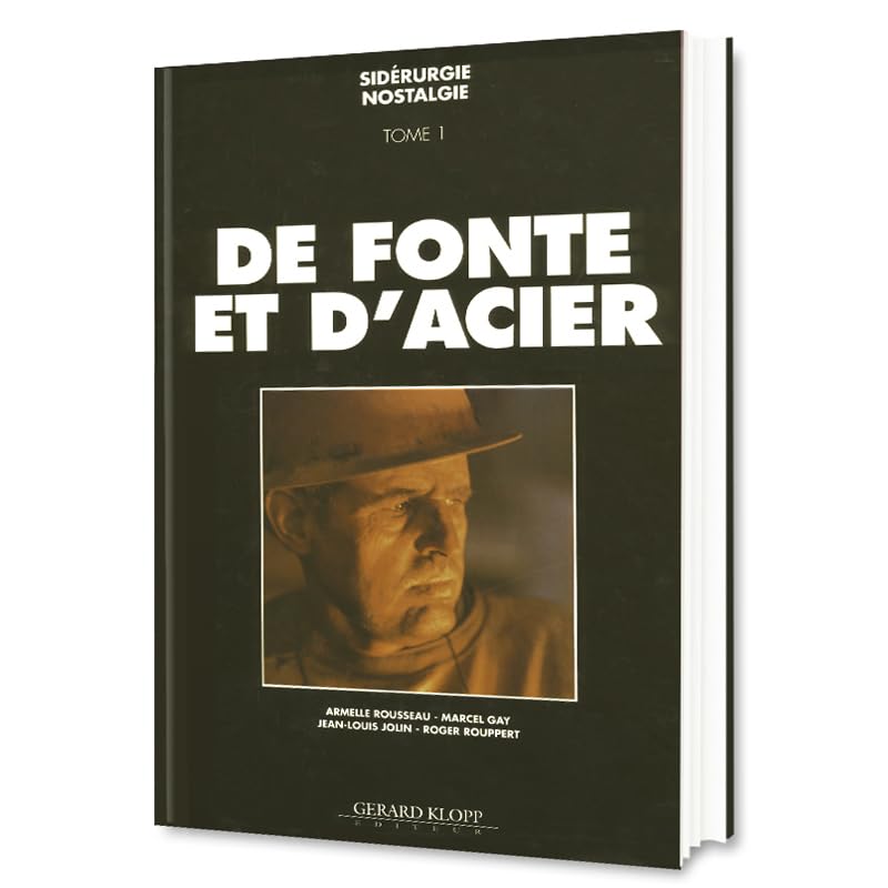 De fonte et d'acier: Tome 1, Sidérurgie nostalie book