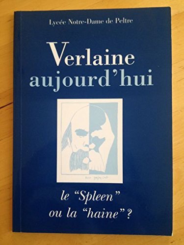 Verlaine Aujourd'hui Le "Spleen" Ou La "Haine" ? book