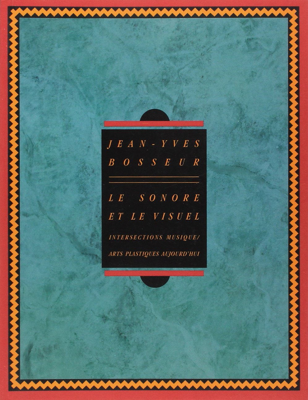Le sonore et le visuel: Intersections musique-arts plastiques aujourd'hui book