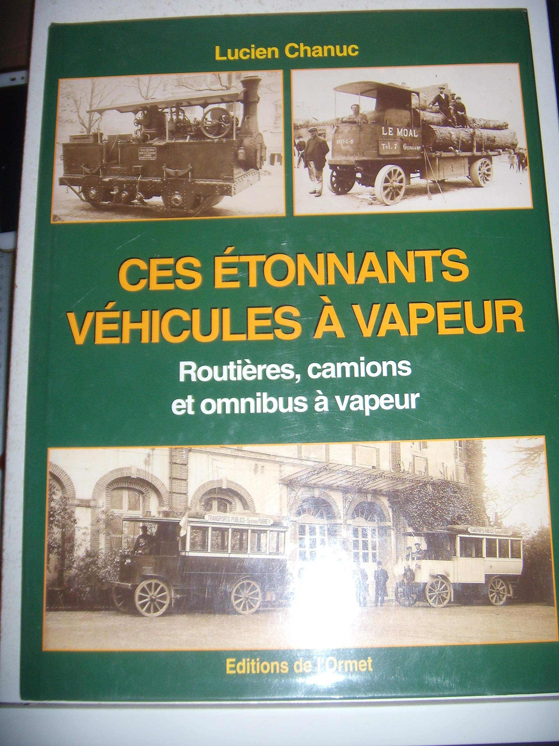 Ces étonnants véhicules à vapeur : Routières, camions et omnibus à vapeur book